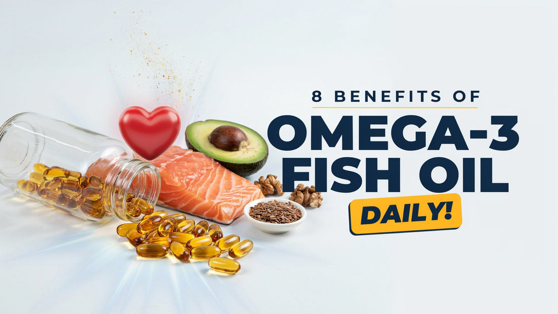 8 Benefits of Taking Omega-3 Fish Oil Daily