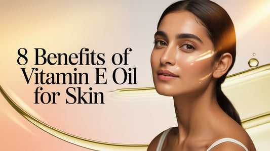 8 Benefits of Vitamin E Oil for Skin