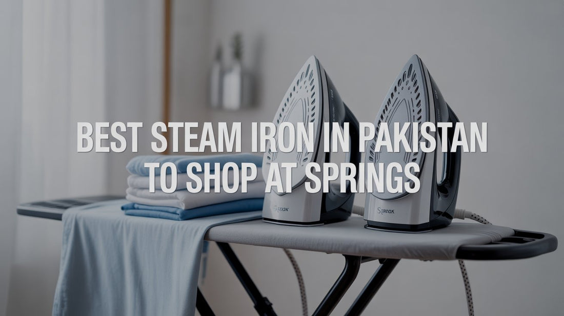 Best Steam Iron in Pakistan to Shop at Springs