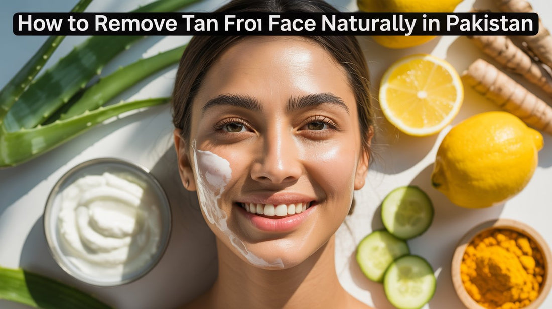 How to remove tan from face naturally in Pakistan
