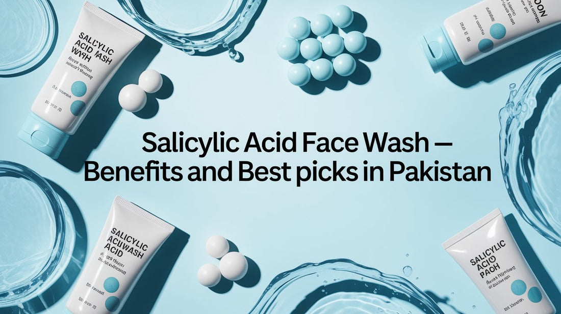 Salicylic Acid Facewash — Benefits and Best Picks in Pakistan