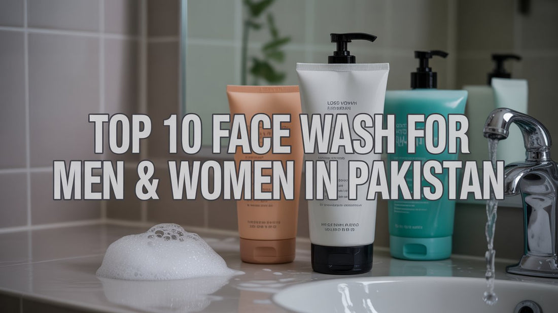 Top 10 Face Washes for Men and Women in Pakistan