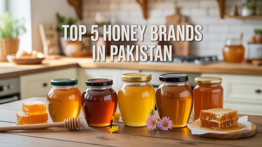 Top 5 Honey Brands in Pakistan
