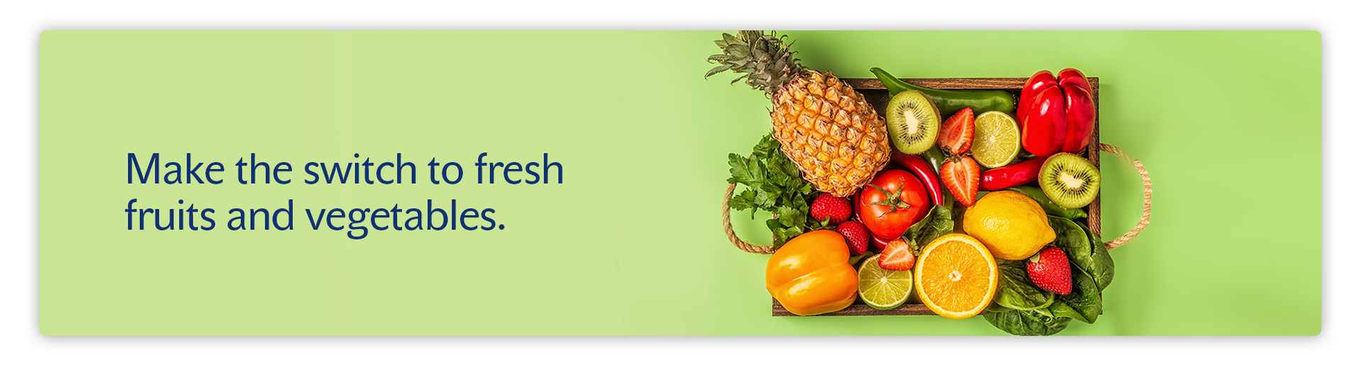 Fresh Fruits and Vegetables